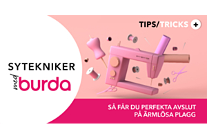 Sömnadsteknik med Burda: hur får man perfekta avslutningar på ett ärmlöst plagg?
