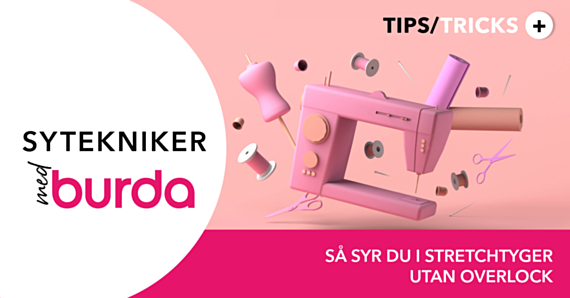 Burda sömnadsteknik: Så syr du i stretchtyger utan overlock – komplett guide