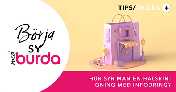 Börja sy med Burda: Hur syr man en halsringning med infodring?