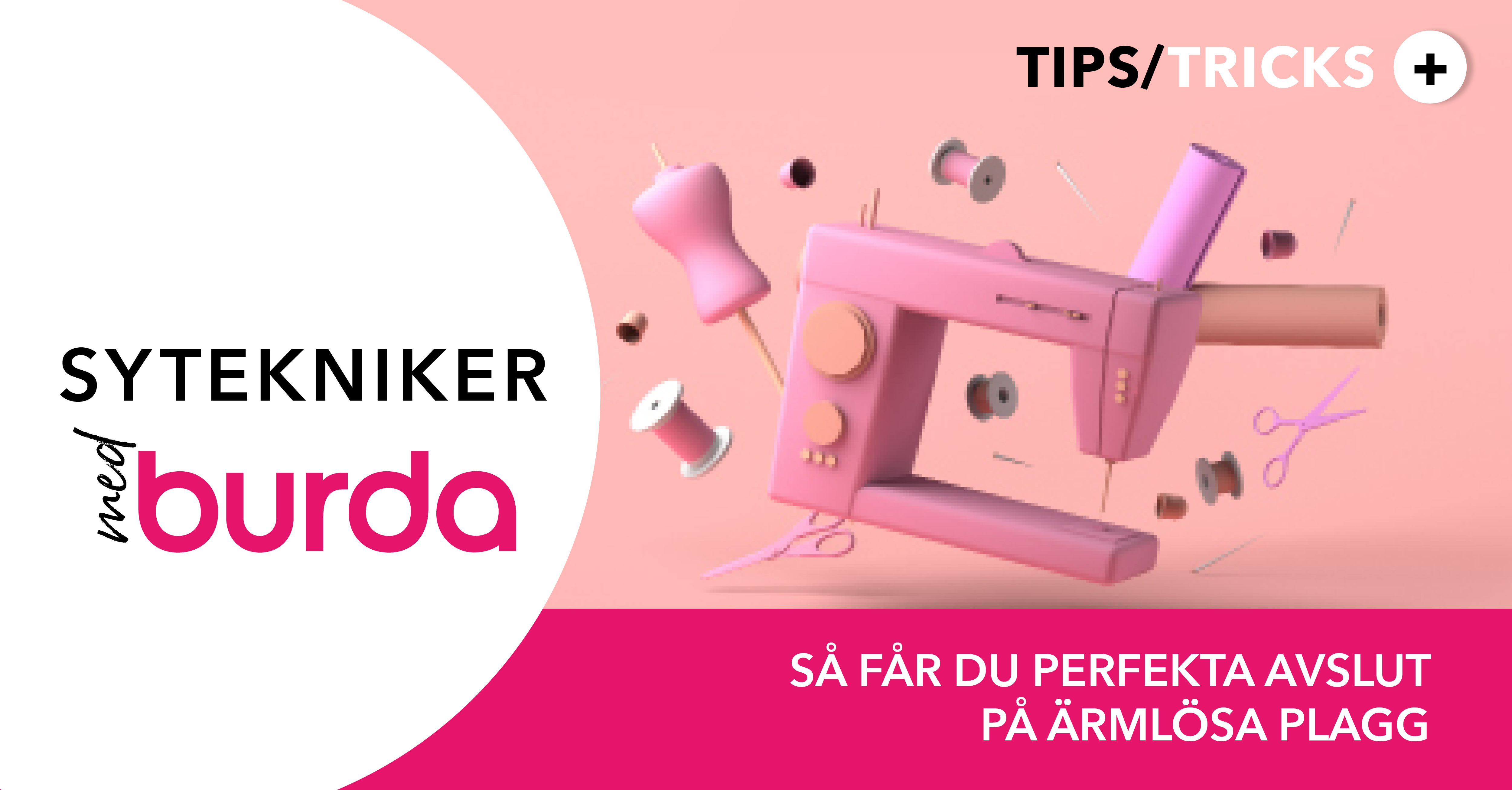 Sömnadsteknik med Burda: hur får man perfekta avslutningar på ett ärmlöst plagg?